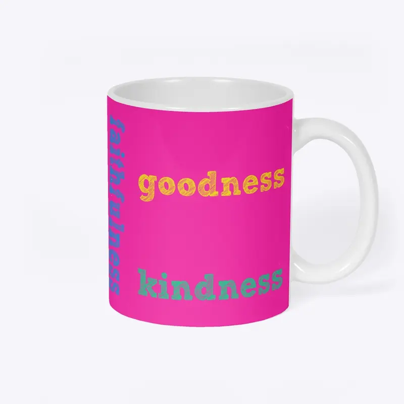 Goodness Kindness Faithfulness